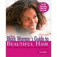 thumbnail image 1 of Pre-Owned The Black Woman's Guide to Beautiful Hair: A Positive Approach to Managing Any Hair Type and Style (Paperback) 1570719055 9781570719059, 1 of 1