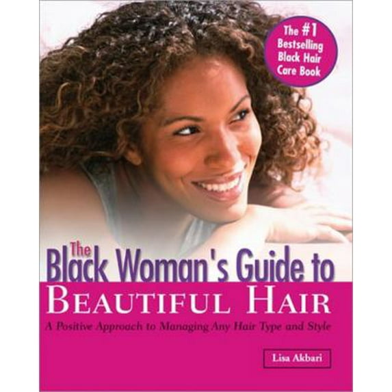 Pre-Owned The Black Woman's Guide to Beautiful Hair: A Positive Approach to Managing Any Hair Type and Style (Paperback) 1570719055 9781570719059