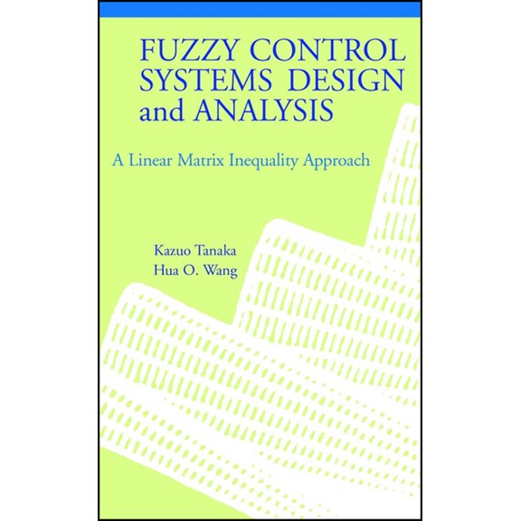 Fuzzy Control Systems Design and Analysis: A Linear Matrix Inequality Approach, (Hardcover)