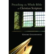 Preaching the Whole Bible as Christian Scripture : The Application of Biblical Theology to Expository Preaching