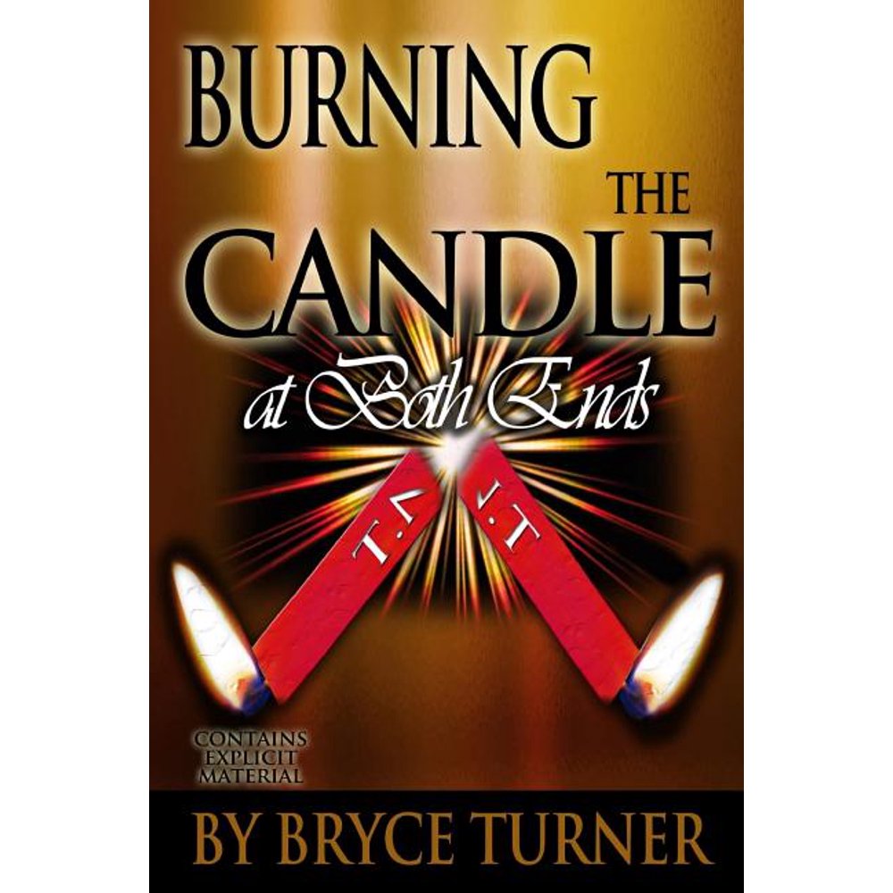 Burning the Candle at Both Ends