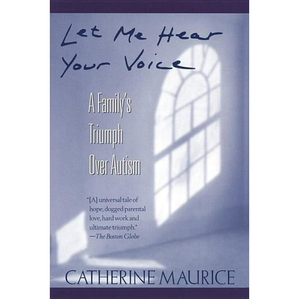 Let Me Hear Your Voice A Family's Triumph Over Autism (Paperback)