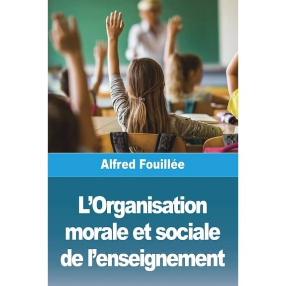 L'Organisation morale et sociale de l'enseignement, (Paperback)