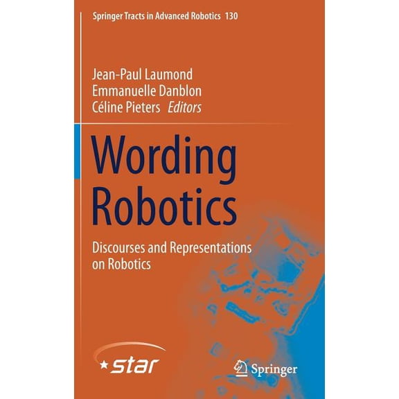 Springer Tracts in Advanced Robotics Wording Robotics: Discourses and Representations on Robotics, Book 130, (Hardcover)