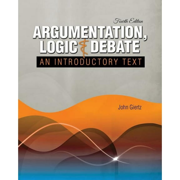 Argumentation, Logic and Debate: An Introductory Text, (Paperback)