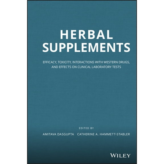 Herbal Supplements: Efficacy, Toxicity, Interactions with Western Drugs, and Effects on Clinical Laboratory Tests, (Hardcover)