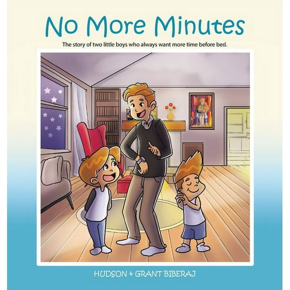 No More Minutes: The Story of Two Little Boys Who Always Want More Time Before Bed., (Hardcover)