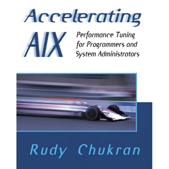 Pre-Owned Accelerating AIX: Performance Tuning for Programmers and Systems Administrators, 9780201633825, 0201633825, Paperback, 1 edition