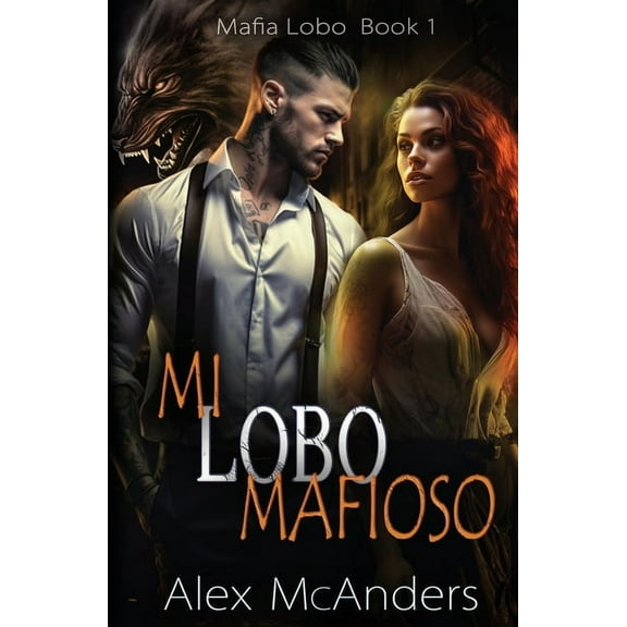 Mafia Lobo Mi Lobo Mafioso: Romance de la mafia de cambiaformas lobos, Book 1, (Paperback)