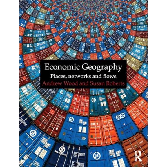 Pre-Owned Economic Geography: Places, Networks and Flows (Paperback) 0415401828 9780415401821