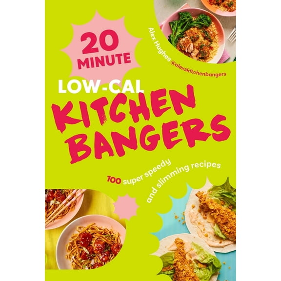 20-Minute Low-Cal Kitchen Bangers: 100 Super Speedy and Slimming Recipes, (Hardcover)