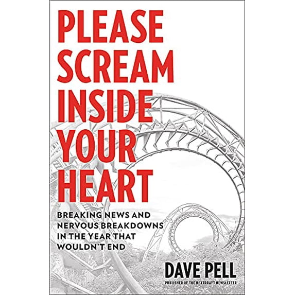 Pre-Owned Please Scream Inside Your Heart: Breaking News and Nervous Breakdowns in the Year That Wouldn't End (Hardcover) 0306847396 9780306847394