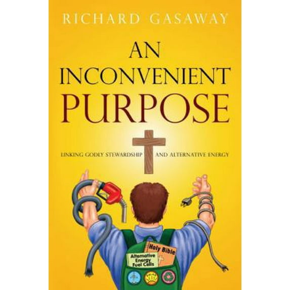 Pre-Owned An Inconvenient Purpose: Linking Godly Stewardship and Alternative Energy (Paperback) 160615009X 9781606150092