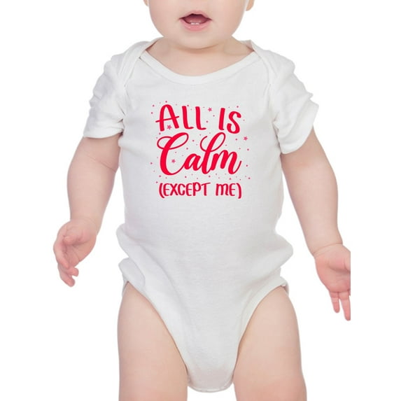 All Is Calm Except Me Bodysuit Infant -Smartprints Designs, 12 Months