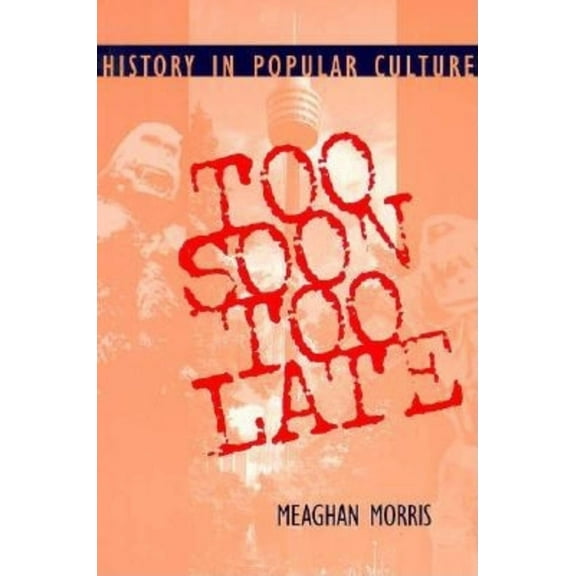 Theories of Contemporary Culture Too Soon Too Late: History in Popular Culture, (Paperback)