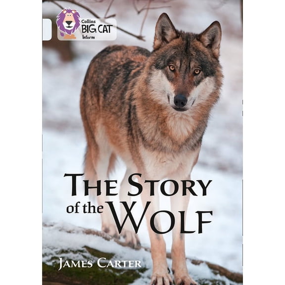 Collins Big Cat Collins Big Cat - The Story of the Wolf: Band 17/Diamond, (Paperback)