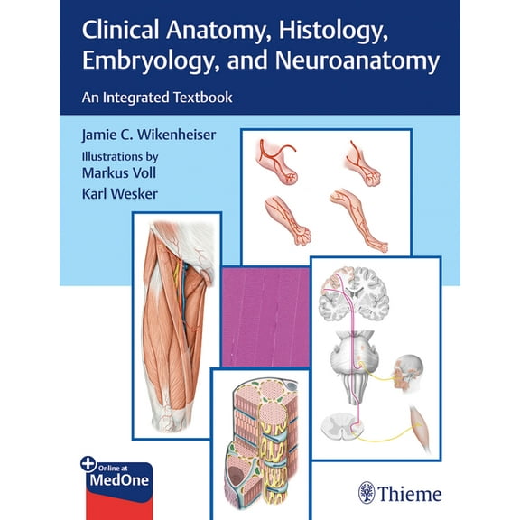 Clinical Anatomy, Histology, Embryology, and Neuroanatomy: An Integrated Textbook (Paperback)