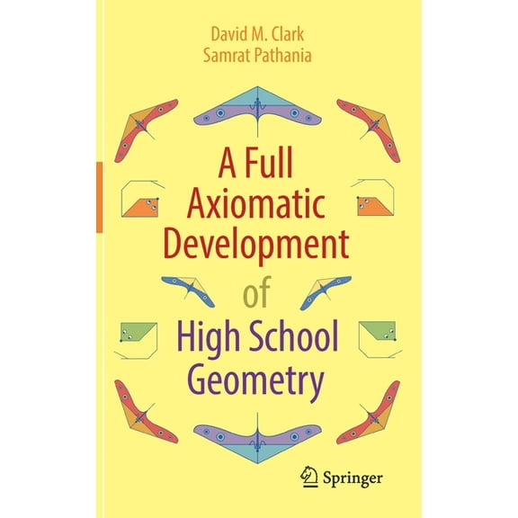 A Full Axiomatic Development of High School Geometry, (Hardcover)