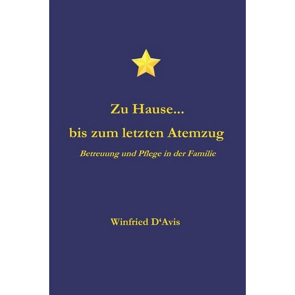 Zu Hause... bis zum letzten Atemzug: Betreuung und Pflege in der Familie (Paperback)