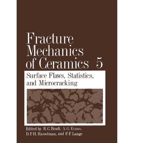 Fracture Mechanics of Ceramics: Volume 5 Surface Flaws, Statistics, and Microcracking, (Paperback)