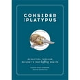 thumbnail image 1 of Pre-Owned Consider the Platypus: Evolution Through Biology's Most Baffling Beasts (Hardcover) 0316418390 9780316418393, 1 of 1