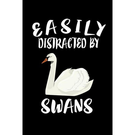 Easily Distracted By Swans: Animal Nature Collection (Paperback)