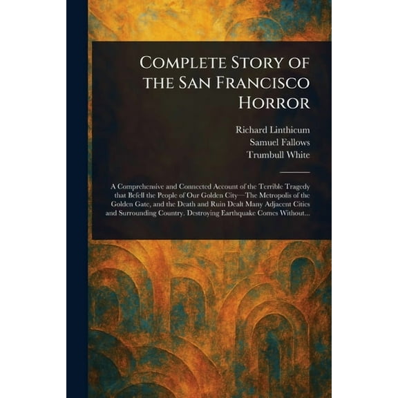 Complete Story of the San Francisco Horror, (Paperback)