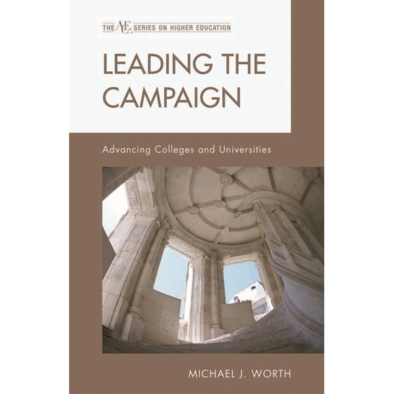 American Council on Education Series on Leading the Campaign: Advancing Colleges and Universities, (Hardcover)