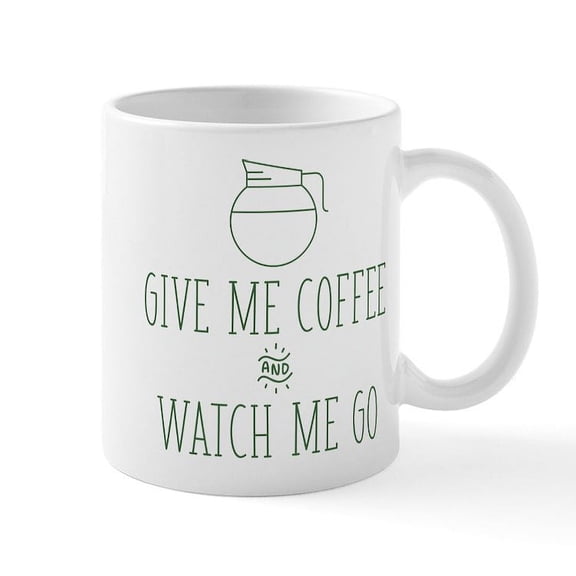 CafePress - Give Me Coffee And Watch Me Go - 11 oz Ceramic Mug - Novelty Coffee Tea Cup