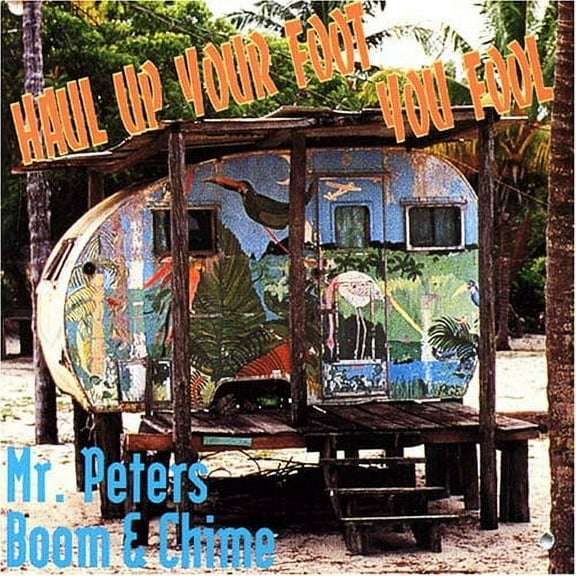 Mr. Peters Boom & Chime - Haul Up Your Foot You Fool - World / Reggae - CD
