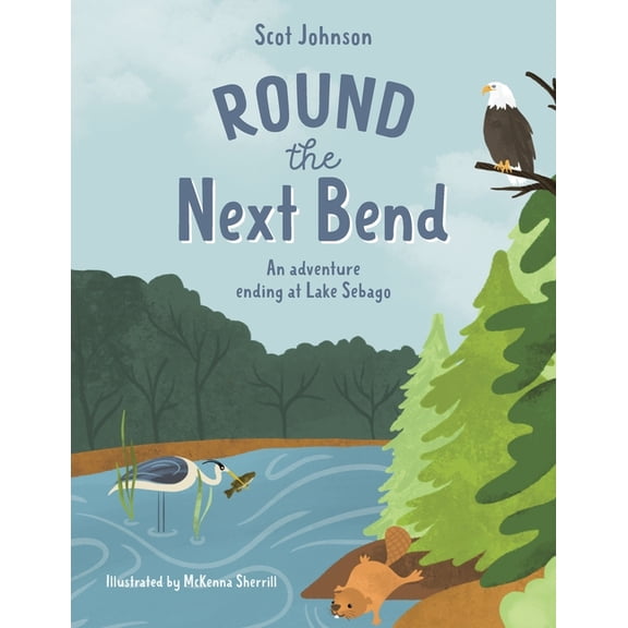 ROUND the Next Bend: An adventure ending at Lake Sebago, (Paperback)
