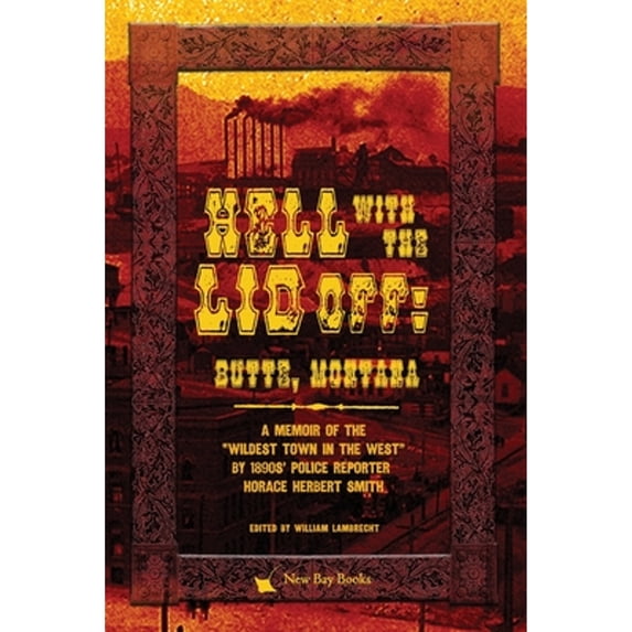 Pre-Owned Hell With the Lid Off: Butte, Montana (Paperback) 1734886641 9781734886641