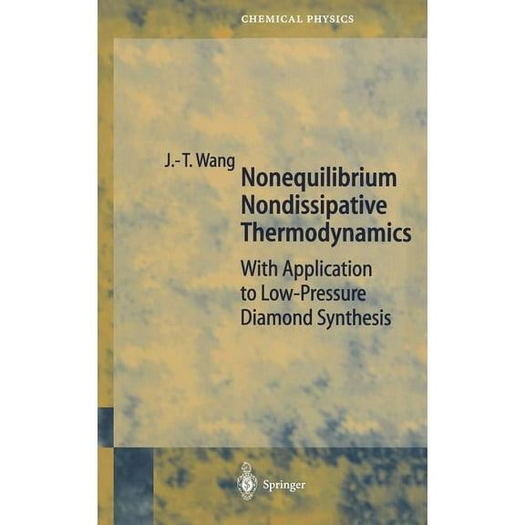 Springer Chemical Physics Nonequilibrium Nondissipative Thermodynamics: With Application to Low-Pressure Diamond Synthesis, Book 68, (Hardcover)