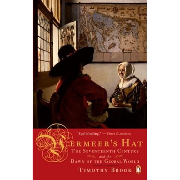 Pre-Owned Vermeer's Hat: The Seventeenth Century And The Dawn Of The Global World (Paperback) 0143167693 9780143167693