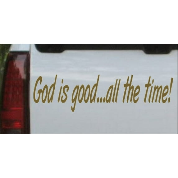 God Is Good All The Time Car or Truck Window Decal Sticker