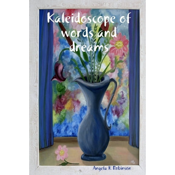Kaleidoscope of words and dreams, (Paperback)