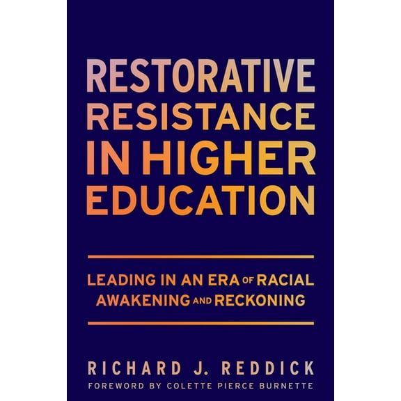 Restorative Resistance in Higher Education: Leading in an Era of Racial Awakening and Reckoning, (Paperback)