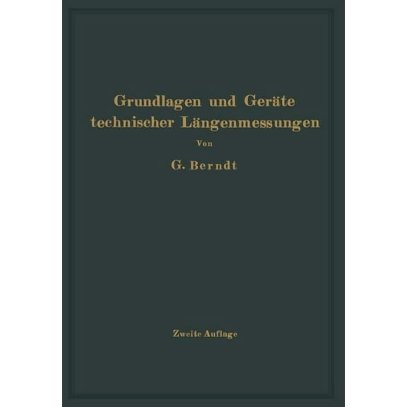 Grundlagen Und GerÃ¤te Technischer LÃ¤ngenmessungen, (Paperback)
