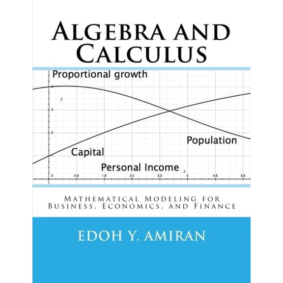Pre-Owned Algebra and Calculus: Mathematical Modeling for Business, Economics, and Finance (Paperback) by Edoh y Amiran