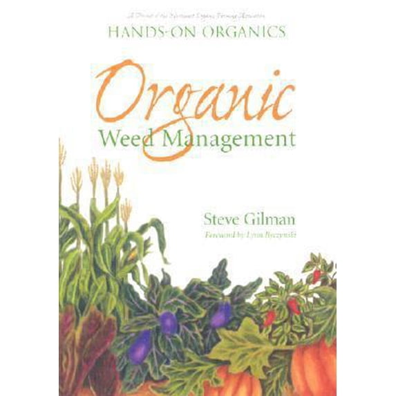 Pre-Owned Organic Weed Management: A Project of the Northeast Organic Farming Association of Massachusetts (Paperback) 1931498296 9781931498296