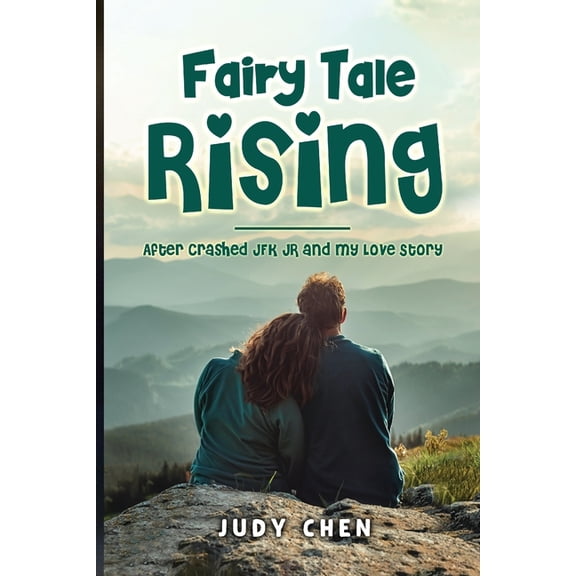 Fairy Tale Rising: After Crashed JFK JR and My Love Story, (Paperback)