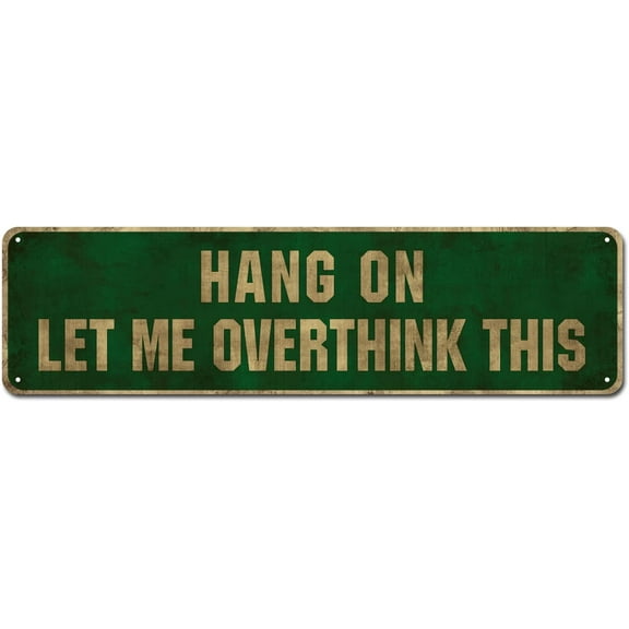 Metal Tin Sign, Hang On Let Me Overthink This- Wall Decor Art Cave Bar Club Cafe Store Retro Signs Home Decoration Metal Tin Sign 16x4 Inch