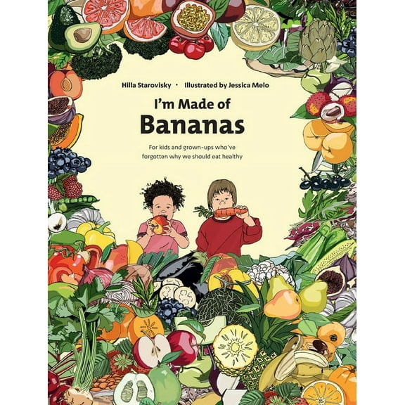 I'm Made Of Bananas: Healthy eating for kids and grown-ups !, (Hardcover)