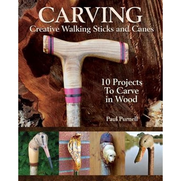 Pre-Owned Carving Creative Walking Sticks and Canes: 13 Projects to Carve in Wood (Fox Chapel Publishing) Step-by-Step Instructions, Stickmaking Tips, Finishing, and More, for Carvers from Paperback