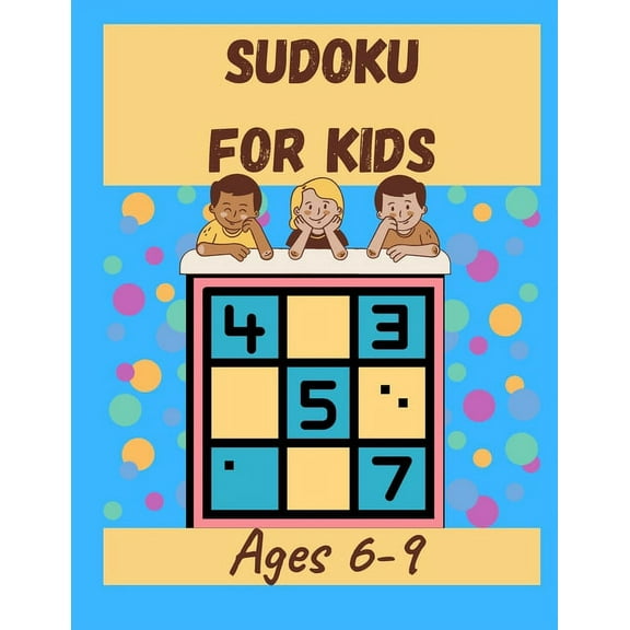 Sudoku For Kids Ages 6-9: 6x6 Grid Age 7 Age 8 Easy, (Paperback)