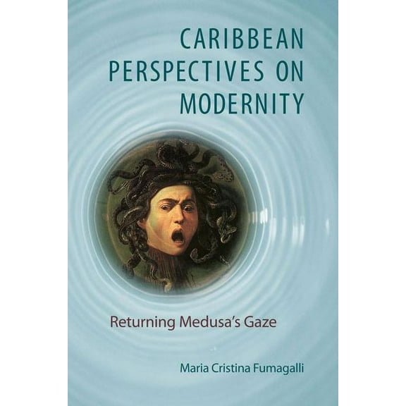 New World Studies: Caribbean Perspectives on Modernity : Returning Medusa's Gaze (Hardcover)