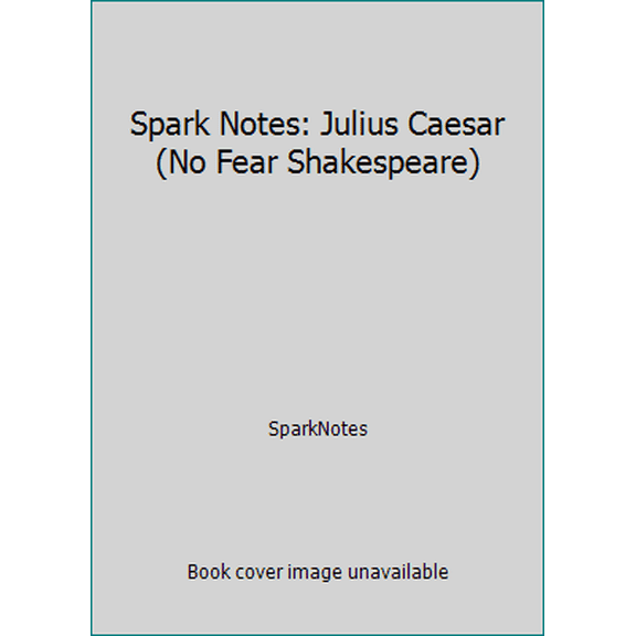 Pre-Owned Spark Notes: Julius Caesar (No Fear Shakespeare) (Hardcover) 1411400453 9781411400450