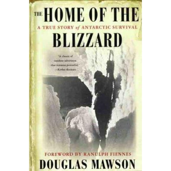 Pre-Owned The Home of the Blizzard: A True Story of Antarctic Survival (Paperback) 0312230729 9780312230722