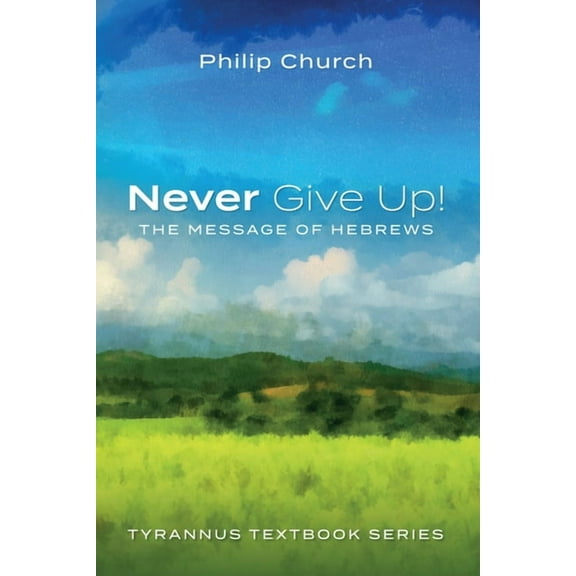 Tyrannus Textbook: Never Give Up! (Paperback)
