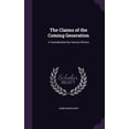 thumbnail image 1 of The Claims of the Coming Generation : A Consideration by Various Writers (Hardcover), 1 of 1